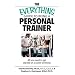 The Everything Guide To Being A Personal Trainer: All You Need to Get Started on a Career in Fitness (Everything: School and Careers)