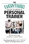The Everything Guide To Being A Personal Trainer: All You Need to Get Started on a Career in Fitness (Everything: School and Careers) The Everything Guide To Being A Personal Trainer: All You Need to Get Started on a Career in Fitness (Everything: School and Careers)