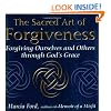 The Sacred Art Of Forgiveness: Forgiving Ourselves and Others through God's Grace
