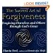 The Sacred Art Of Forgiveness: Forgiving Ourselves and Others through God's Grace