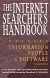 The Internet Searcher's Handbook: Locating Information, People, & Software (Neal-Schuman NetGuide Series)