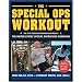 The Special Ops Workout: The Elite Exercise Program Inspired by the United States Special Operations Command