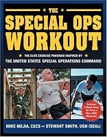 The Special Ops Workout: The Elite Exercise Program Inspired by the United States Special Operations Command