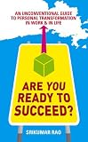 Are You Ready to Succeed? : Uncoventional Strategies to Achieving Personal Mastery in Business and Life