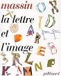 La lettre et l'image : La figuration dans l'alphabet latin du VIIIe si�cle � nos jours