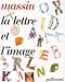 La lettre et l'image : La figuration dans l'alphabet latin du VIIIe siecle a nos jours