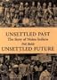 Unsettled Past, Unsettled Future: The Story of Maine Indians