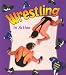 Wrestling in Action (Sports in Action)