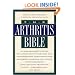 The Arthritis Bible: A Comprehensive Guide to Alternative Therapies and Conventional Treatments for Arthritic Diseases