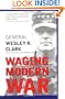 Waging Modern War: Bosnia, Kosovo, and the Future of Combat
