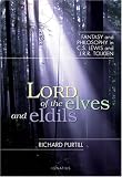 Lord of Elves And Eldils: Fantasy And Philosophy in C.s. Lewis And J.r.r. Tolkien