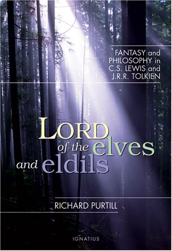 Lord of Elves and Eldils: Fantasy and Philosophy in C.S. Lewis and J.R.R. Tolkien