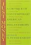 Just Money: A Critique of Contemporary American Philanthropy