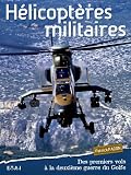 H�licopt�res militaires : Des premiers vols � la deuxi�me guerre du Golfe