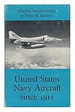 The United States Navy aircraft since 1911
