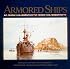 Armored Ships: The Ships, Their Settings, and the Ascendancy That They Sustained for 80 Years