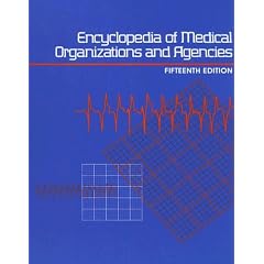 Encyclopedia of Medical Organizations and Agencies (Encyclopedia of Medical Organizations & Agencies)