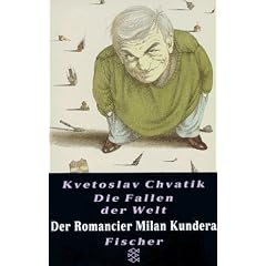 Die Fallen der Welt. Der Romancier Milan Kundera