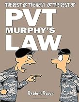 The best of the best, of the best of Pvt. Murphy's Law: A Pvt. Murphy's Law cartoon collection The best of the best, of the best of Pvt. Murphy's Law: A Pvt. Murphy's Law cartoon collection
