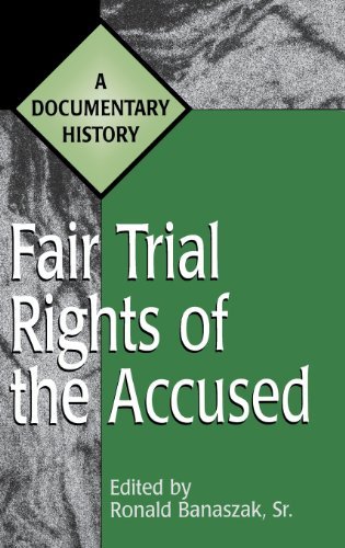 Fair Trial Rights of the Accused: A Documentary History (Primary Documents in American History and Contemporary Issues)