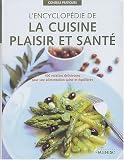 L'encyclop�die de la cuisine plaisir et sant� : 400 recettes d�licieuses pour une alimentation saine et �quilibr�e
