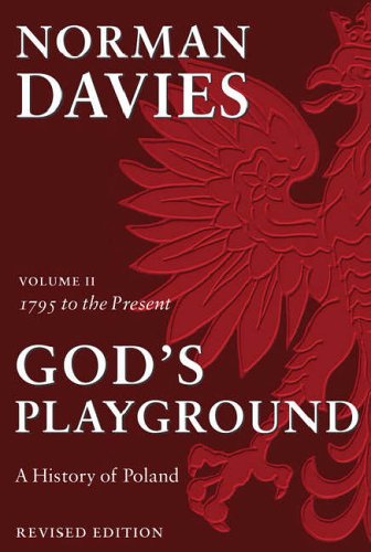 God's Playground A History of Poland: Volume II: 1795 to the Present: 1795 to the Present Vol 2