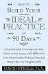 HOW TO BUILD YOUR IDEAL PRACTICE IN 90 DAYS