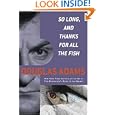 So Long, and Thanks for All the Fish by Douglas Adams