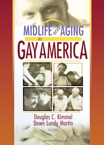 Midlife and Aging in Gay America: Proceedings of the SAGE Conference 2000