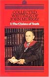 Collected Writings of John Murray : Claims of Truth