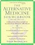The Alternative Medicine Sourcebook: A Realistic Evaluation of Alternative Healing Methods