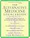 The Alternative Medicine Sourcebook: A Realistic Evaluation of Alternative Healing Methods