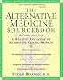 The Alternative Medicine Sourcebook: A Realistic Evaluation of Alternative Healing Methods