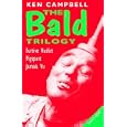 The Bald Trilogy: The Recollections of a Furtive Nudist; Pigspurt-Or Six Pigs from Happiness; Jamais Vu (Modern Plays)