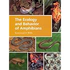 The Ecology and Behavior of Amphibians by  Kentwood D. Wells