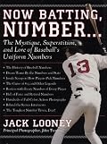 Now Batting, Number...: The Mystique, Superstition, and Lore of Baseball's Uniform Numbers
