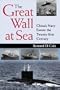 The Great Wall at Sea: China's Navy Enters the 21st Century