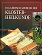 Das Grosse Handbuch der Klosterheilkunde