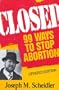 Closed: 99 Ways to Stop Abortion