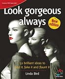 Look Gorgeous Always: 52 Brilliant Ideas to Find It, Fake It and Flaunt It (52 Brilliant Ideas)