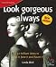 Look Gorgeous Always: 52 Brilliant Ideas to Find It, Fake It and Flaunt It (52 Brilliant Ideas)