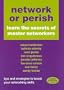 Network or Perish: learn the secrets of master networkers