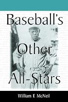 Baseball's Other All Stars: The Greatest Players from the Negro Leagues, the Japanese Leagues, the Mexican League and the Pre-1960 Winter Leagues in Cuba, Puerto Rica and the Dominican Republic