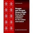 Dengue and Dengue Hemorrhagic Fever in the Americas: Guidelines for Prevention and Control (Publicaciones Cientificas (Washington, D.C.), No. 548.)