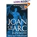 Joan of Arc: By Herself and Her Witnesses