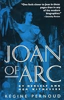 Joan of Arc: By Herself and Her Witnesses