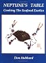 Neptune's Table: Cooking the Seafood Exotics Neptune's Table: Cooking the Seafood Exotics