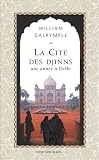 La Cit� des Djinns : Une ann�e � Delhi