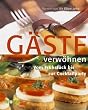 G�ste verw�hnen. Vom Fr�hst�ck bis zur Cocktailparty