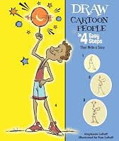 Draw Cartoon People in 4 Easy Steps: Then Write a Story (Drawing in 4 Easy Steps)